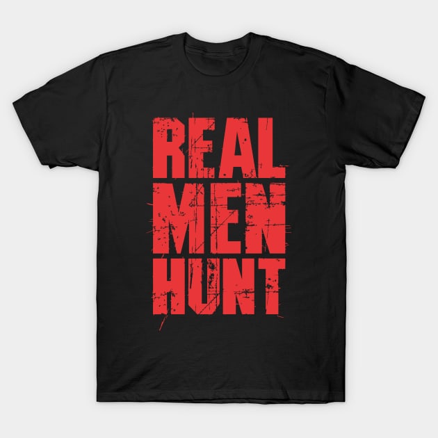 Real Men Hunt - Survival T-Shirt by Vector-Artist